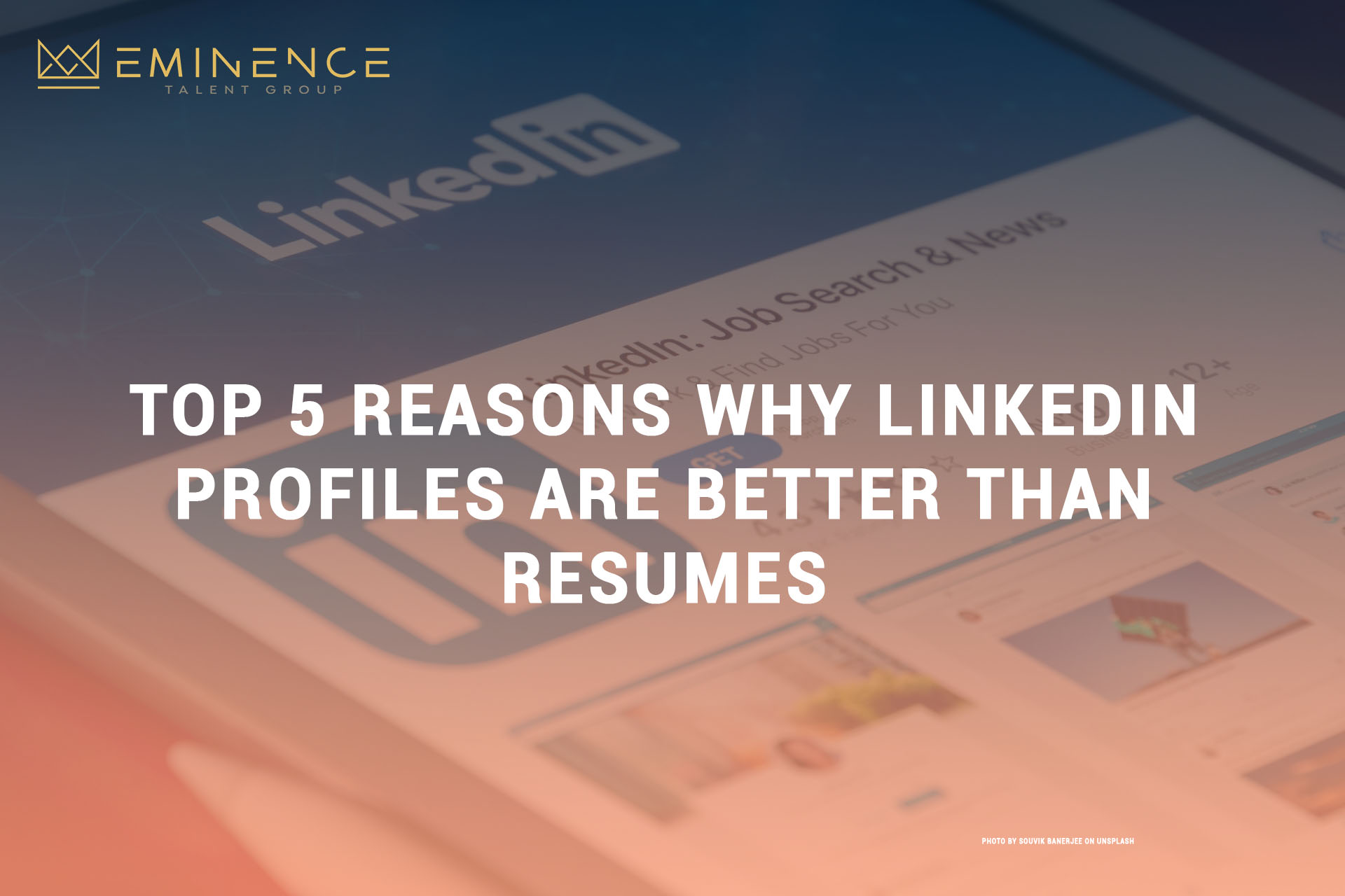 Top 5 Reasons Why LinkedIn Profiles Are Better Than Resumes